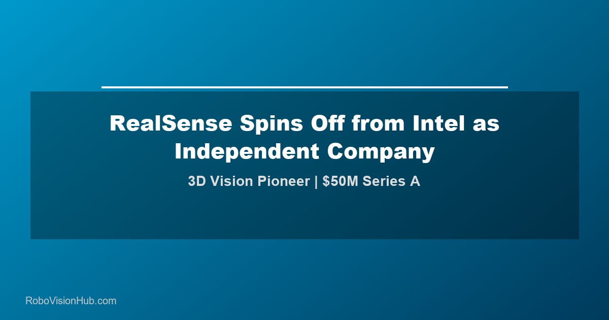 RealSense Spins Off from Intel as Independent Company with $50M Funding
